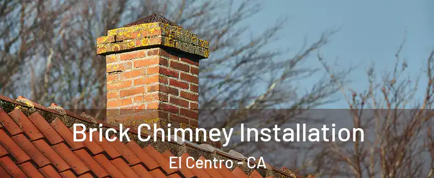  Brick Chimney Installation El Centro - CA