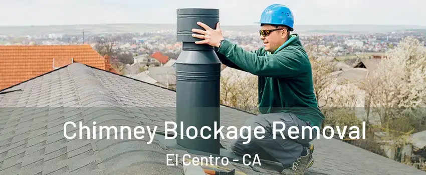  Chimney Blockage Removal El Centro - CA