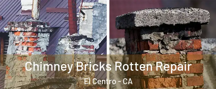  Chimney Bricks Rotten Repair El Centro - CA