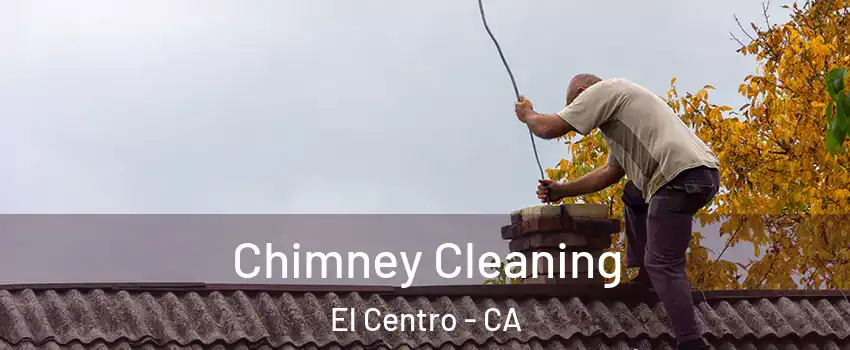  Chimney Cleaning El Centro - CA