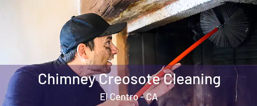  Chimney Creosote Cleaning El Centro - CA