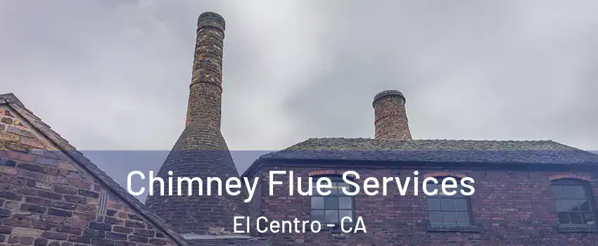  Chimney Flue Services El Centro - CA
