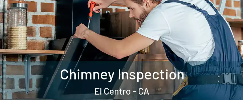  Chimney Inspection El Centro - CA
