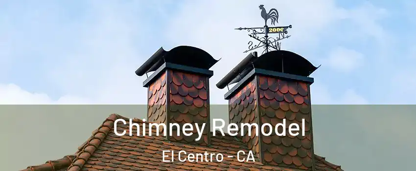  Chimney Remodel El Centro - CA