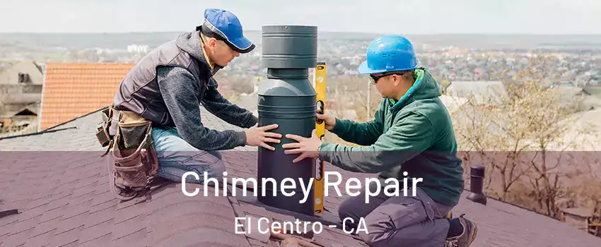  Chimney Repair El Centro - CA
