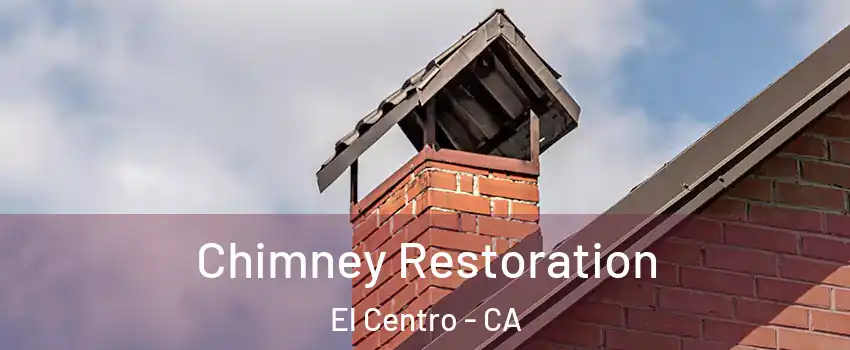 Chimney Restoration El Centro - CA