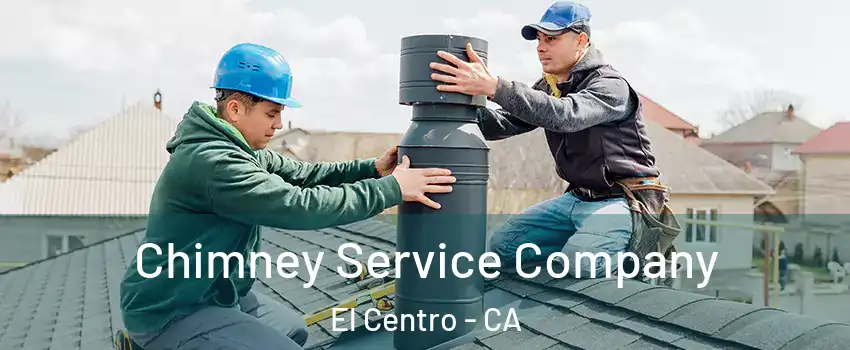  Chimney Service Company El Centro - CA