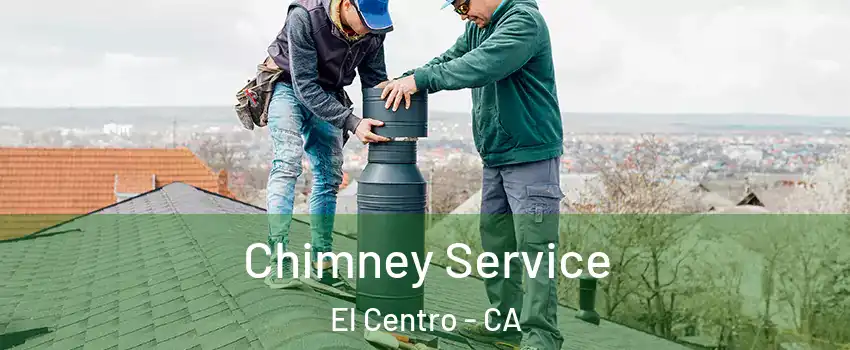  Chimney Service El Centro - CA