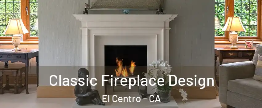  Classic Fireplace Design El Centro - CA