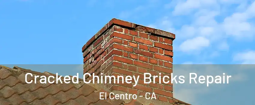  Cracked Chimney Bricks Repair El Centro - CA