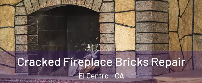 Cracked Fireplace Bricks Repair El Centro - CA