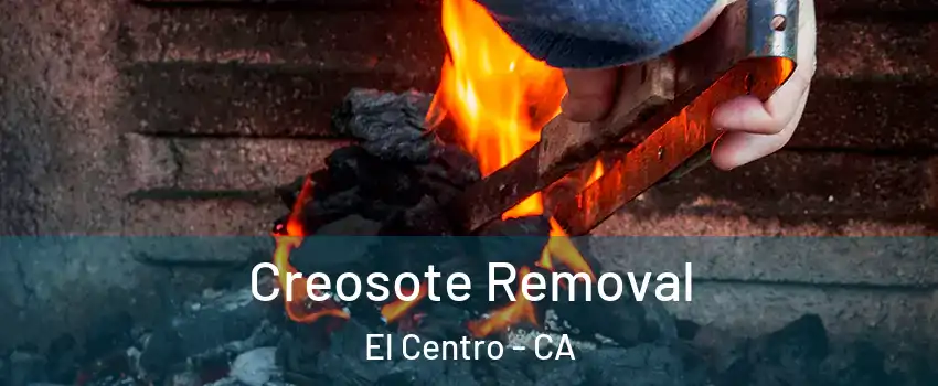  Creosote Removal El Centro - CA