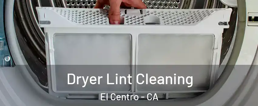  Dryer Lint Cleaning El Centro - CA
