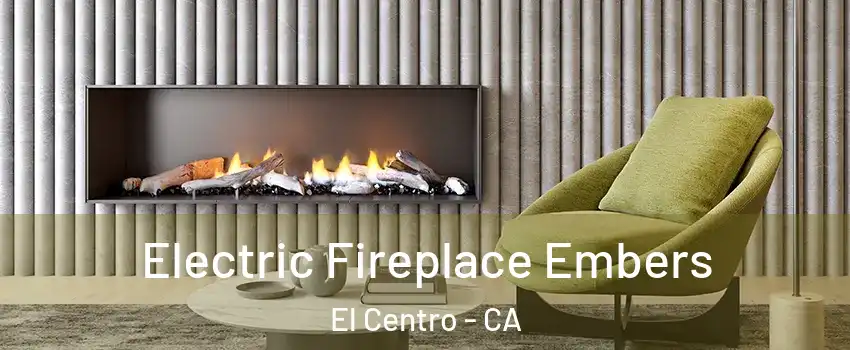  Electric Fireplace Embers El Centro - CA