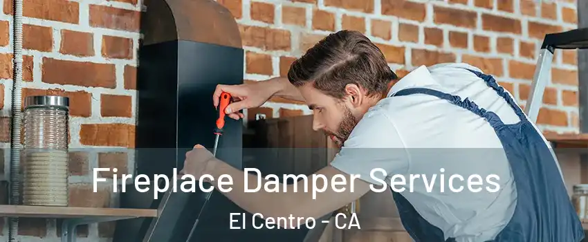  Fireplace Damper Services El Centro - CA