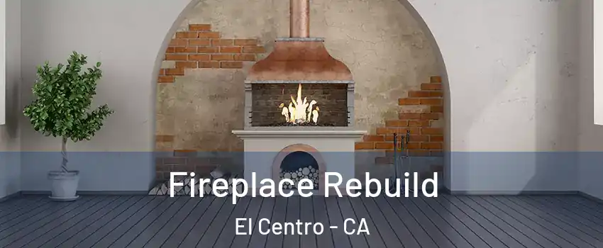  Fireplace Rebuild El Centro - CA