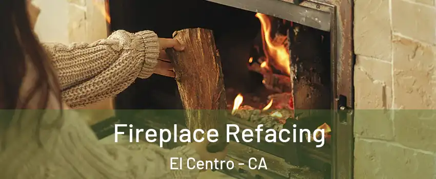 Fireplace Refacing El Centro - CA