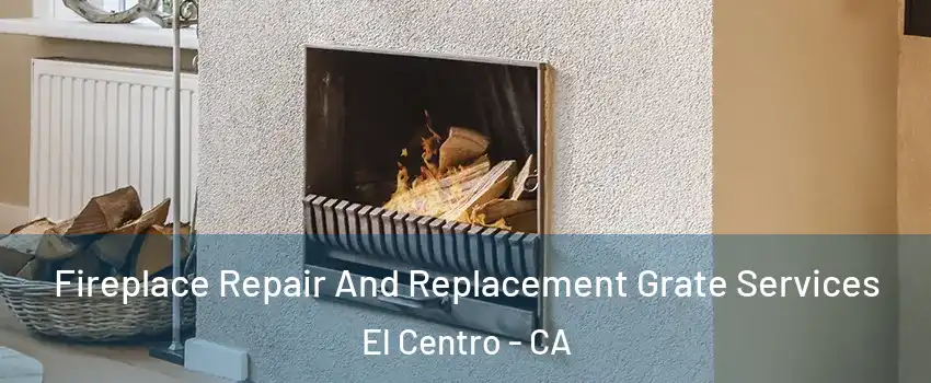  Fireplace Repair And Replacement Grate Services El Centro - CA