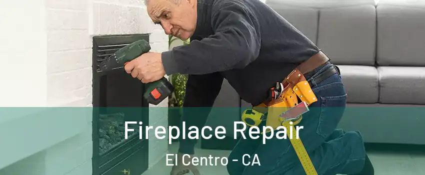  Fireplace Repair El Centro - CA