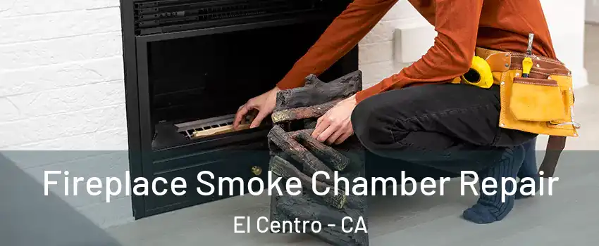  Fireplace Smoke Chamber Repair El Centro - CA