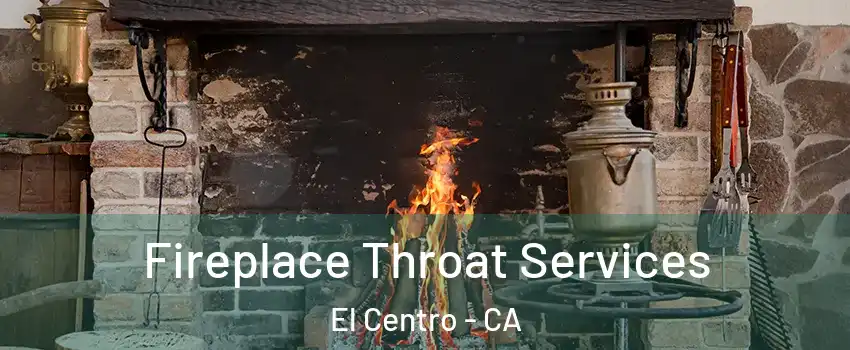  Fireplace Throat Services El Centro - CA