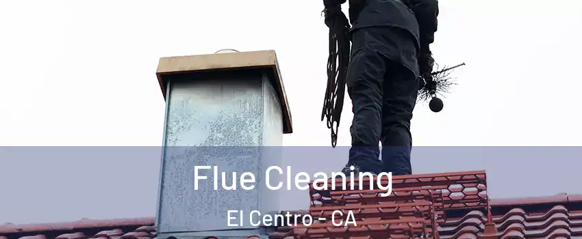  Flue Cleaning El Centro - CA