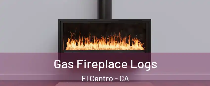 Gas Fireplace Logs El Centro - CA
