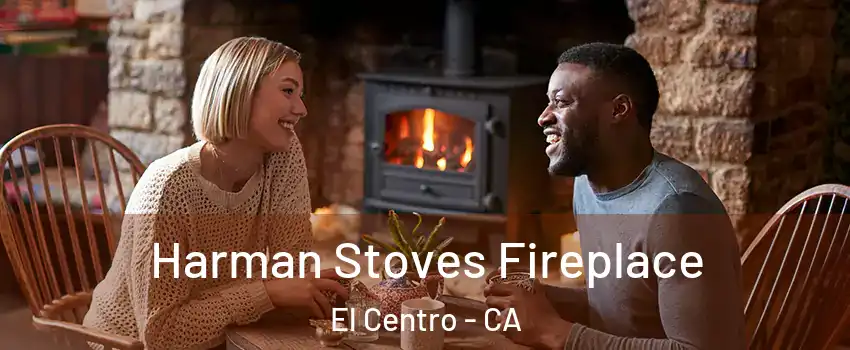  Harman Stoves Fireplace El Centro - CA