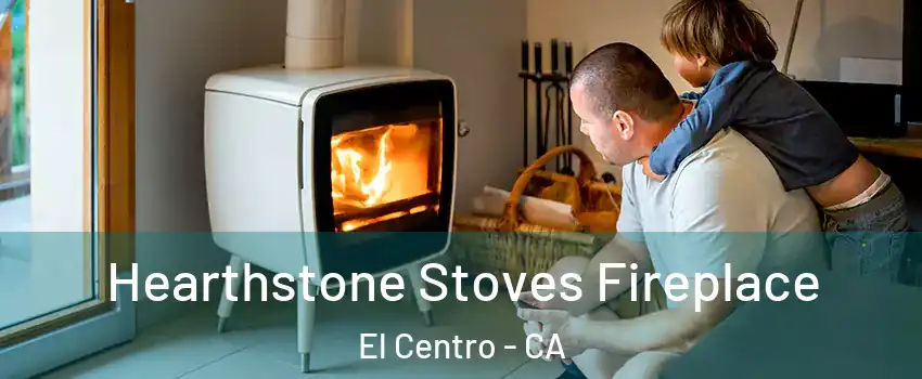  Hearthstone Stoves Fireplace El Centro - CA