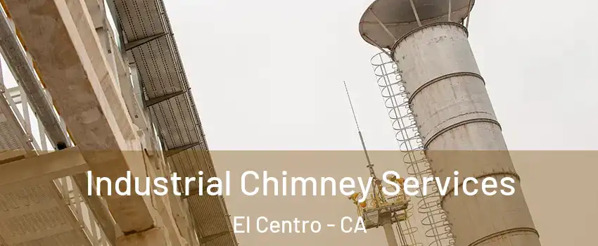  Industrial Chimney Services El Centro - CA