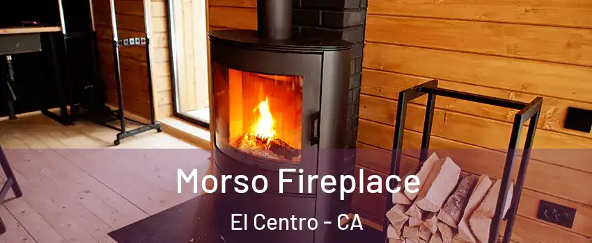  Morso Fireplace El Centro - CA