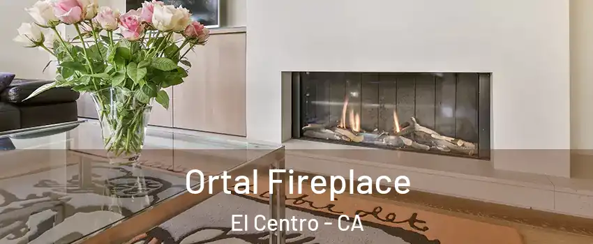 Ortal Fireplace El Centro - CA