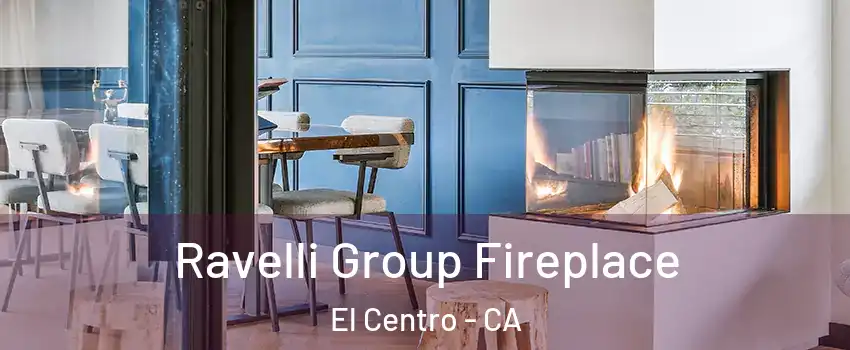  Ravelli Group Fireplace El Centro - CA