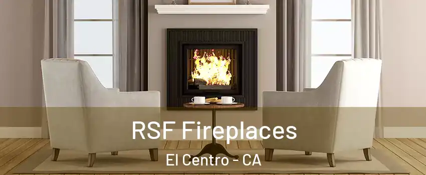  RSF Fireplaces El Centro - CA