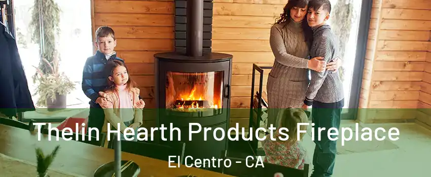  Thelin Hearth Products Fireplace El Centro - CA