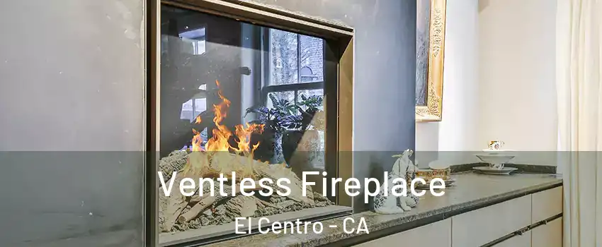  Ventless Fireplace El Centro - CA